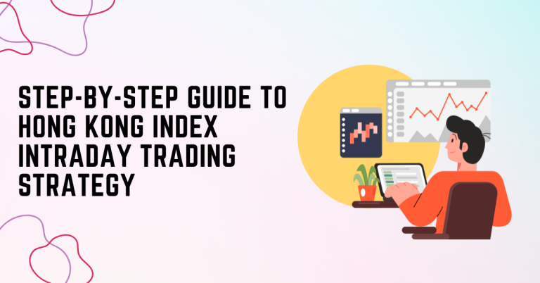 Step-By-Step Guide To Hong Kong Index Intraday Trading Strategy