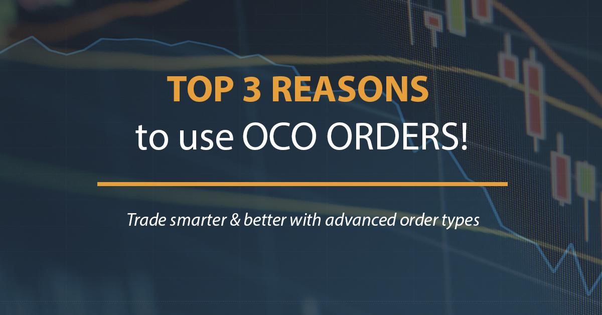 Top 3 Reasons to use OCO Orders