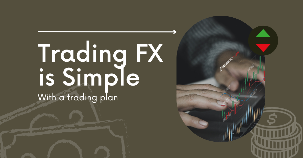 Trading FX is Simple - With a trading plan