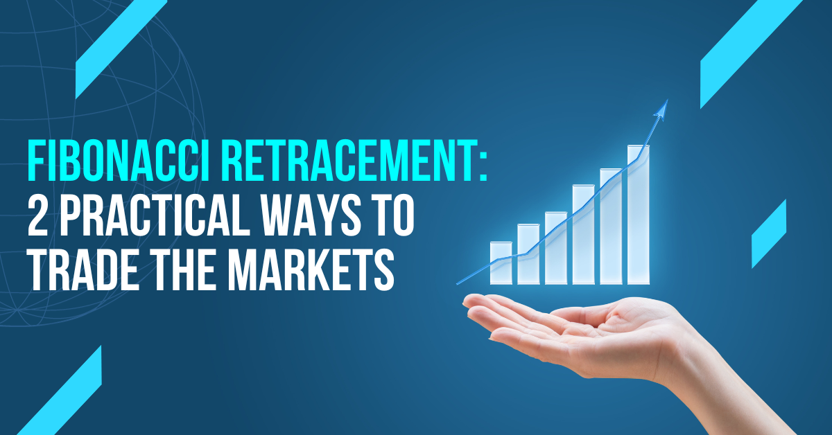 Fibonacci Retracement 2 Practical Ways To Trade The Markets