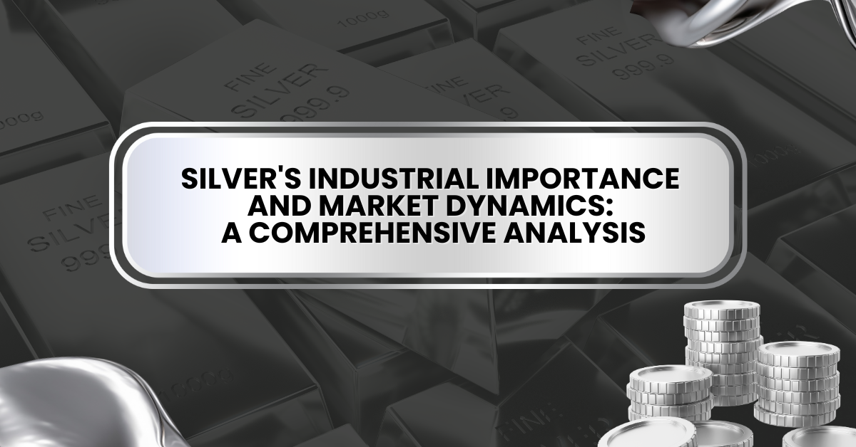 silver industrial importance and market dynamic