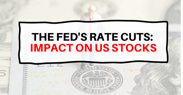 The Fed Rate Cuts Impact on US Stocks